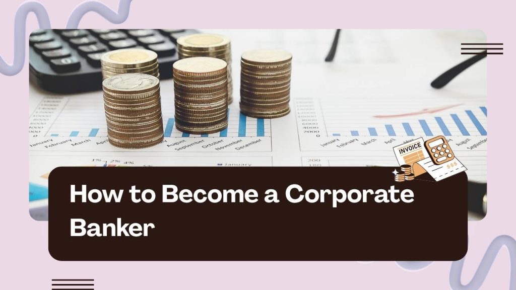 How to Become a Corporate Banker